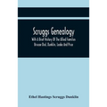 Scruggs Genealogy; With A Brief History Of The Allied Families Briscoe Dial, Dunklin, Leake And Price
