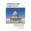 Congress and China Policy: Past Episodic, Recent Enduring Influence