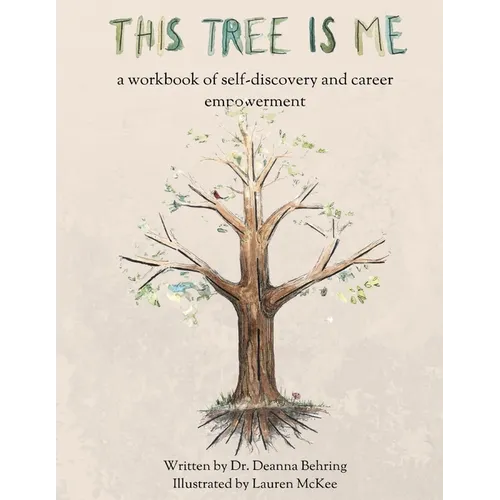 This Tree is Me: a workbook of self-discovery and career empowerment