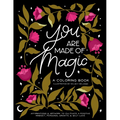 You Are Made of Magic: A Coloring Book with Affirmations and Artwork to Cultivate a Positive Mindset, Personal Growth, and Self-Love