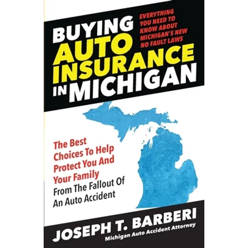Buying Auto Insurance in Michigan: Everything You Need to Know About Michigan's New No Fault Laws