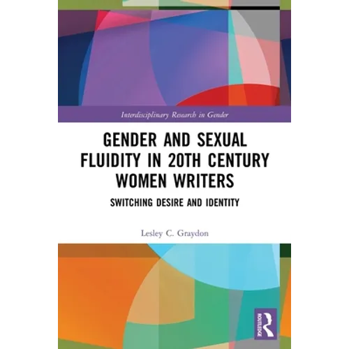 Gender and Sexual Fluidity in 20th Century Women Writers: Switching Desire and Identity
