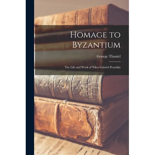 Homage to Byzantium: The Life and Work of Nikos Gabriel Pentzikis - Paperback