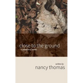 Close to the Ground: A Collection of Poems