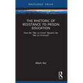The Rhetoric of Resistance to Prison Education: How the War on Crime Became the War on Criminals