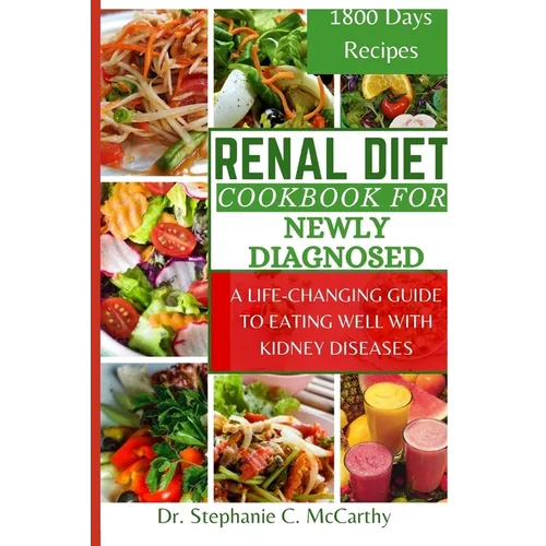 Renal Diet Cookbook for newly diagnosed: A Life-Changing Guide to Eating Well with Kidney Disease