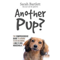 Another Pup?: The comprehensive guide to adding to or becoming a multi-dog household