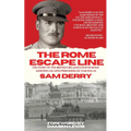 The Rome Escape Line: The Story of the British Organization in Rome Assisting Escaped Prisoners-of-War in 1943-44