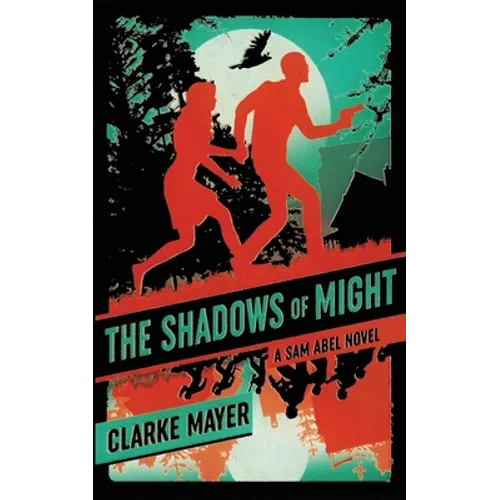 The Shadows of Might: A Sam Abel Novel