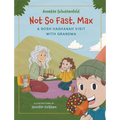 Not So Fast, Max - A Rosh Hashanah Visit with Grandma: A Rosh Hashanah Story of Family, Traditions, and the Sweetest Apples