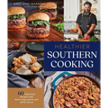 Healthier Southern Cooking: 60 Homestyle Recipes with Better Ingredients and All the Flavor