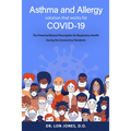 Asthma and Allergy Solution That Works for Covid-19: The Powerful Natural Prescription for Respiratory Health During the Coronavirus Pandemic