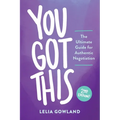 You Got This: The Ultimate Guide for Authentic Negotiation (Second Edition)