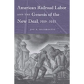 American Railroad Labor and the Genesis of the New Deal, 1919-1935