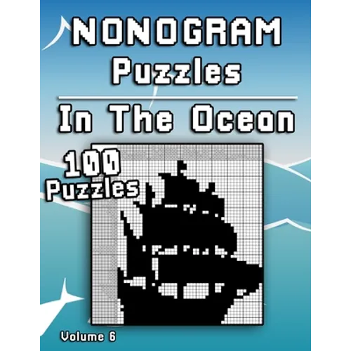 Nonogram Puzzles In The Ocean: Challenging XXL Hanjie puzzle collection with medium to hard japanese picture riddles Fun brain tease for everyone