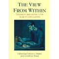 View from Within: First-Person Approaches to the Study of Consciousness