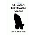 St. Kateri Tekakwitha novena: Pocket Book
