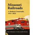 Missouri Railroads: A Modern Crossroads 1921-2023