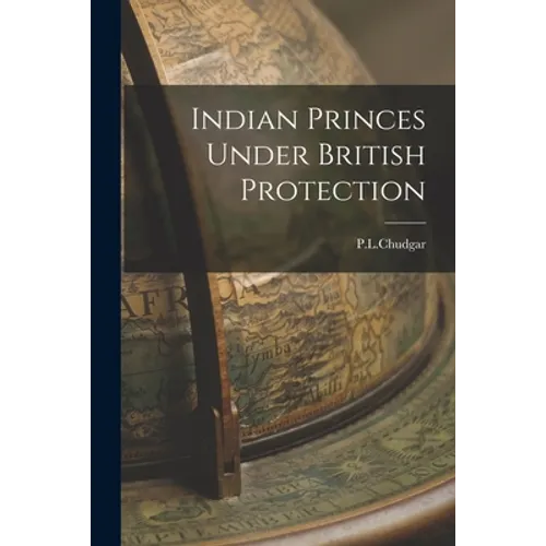 Indian Princes Under British Protection