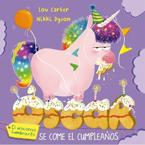 Oscar El Unicornio Hambriendo Y El Cumpleaños - Hardcover