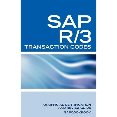 SAP R/3 Transaction Codes: SAP R3 Fico, HR, MM, SD, Basis Transaction Code Reference
