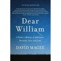 Dear William: A Father's Memoir of Addiction, Recovery, Love, and Loss