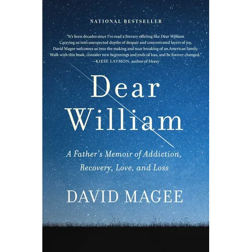 Dear William: A Father's Memoir of Addiction, Recovery, Love, and Loss