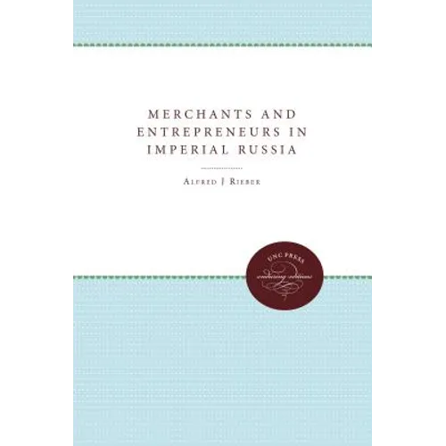 Merchants and Entrepreneurs in Imperial Russia