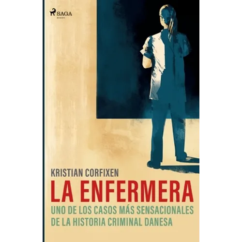 La enfermera - uno de los casos más sensacionales de la historia criminal danesa