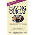 Having Our Say: The Delany Sisters' First 100 Years