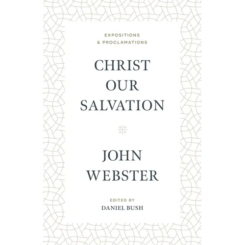 Christ Our Salvation: Expositions and Proclamations
