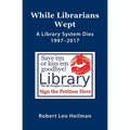 While Librarians Wept, A library System Dies 1997-2017