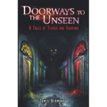 Doorways to the Unseen: 6 Tales of Terror and Suspense