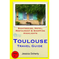 Toulouse Travel Guide: Sightseeing, Hotel, Restaurant & Shopping Highlights