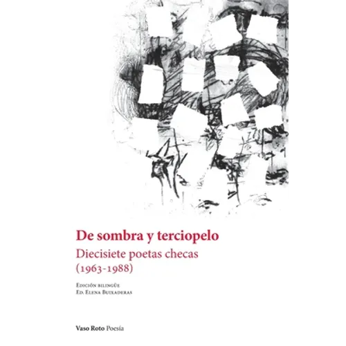 De sombra y terciopelo: Diecisiete poetas checas (1963-1988)