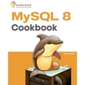 MySQL 8 Cookbook: Ready solutions to achieve highest levels of enterprise database scalability, security, reliability, and uptime