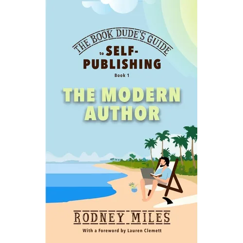 The Book Dude's Guide to Self-Publishing, Book 1: Bringing you up-to-date on the DRASTIC CHANGES in publishing, aware of opportunities and immune to p