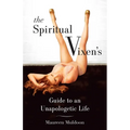 The Spiritual Vixen's Guide to an Unapologetic Life