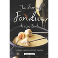 The Famous Fondue Recipe Book: Fondue in A Melting Pot to Eat Together