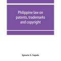 Philippine law on patents, trademarks and copyright: background reading material on intellectual property, Philippine national supplement