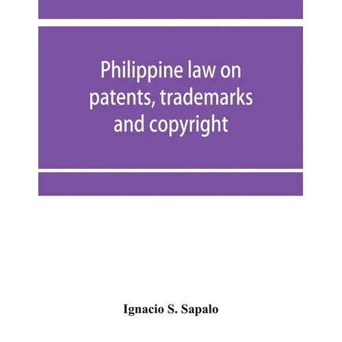 Philippine law on patents, trademarks and copyright: background reading material on intellectual property, Philippine national supplement