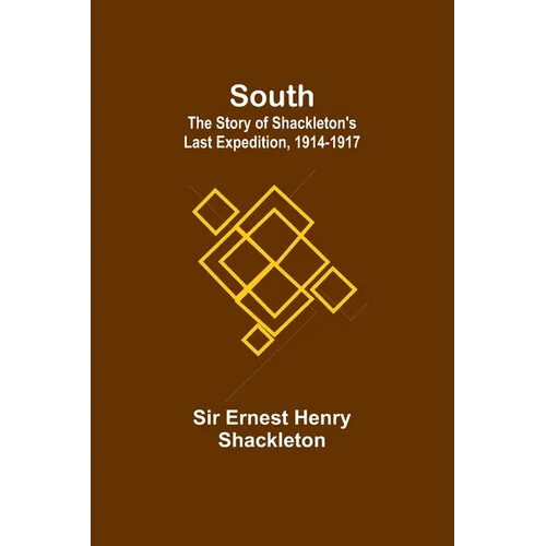 South: The Story of Shackleton's Last Expedition, 1914-1917