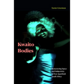 Kwaito Bodies: Remastering Space and Subjectivity in Post-Apartheid South Africa