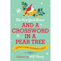 The New York Times and a Crossword in a Pear Tree: 200 Easy to Hard Crossword Puzzles