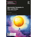 Narcissistic Fantasies in Film and Fiction: Masters of the Universe