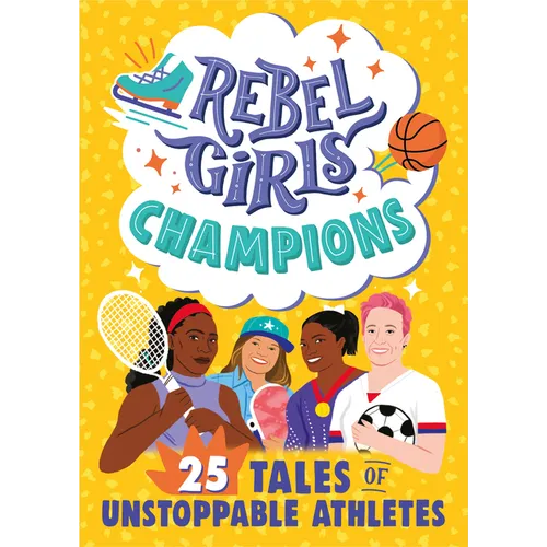 Rebel Girls Champions: 25 Tales of Unstoppable Athletes