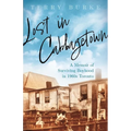 Lost in Cabbagetown: A Memoir of Surviving Boyhood in 1960s Toronto