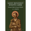 St Benedict Joseph Labre: Votary of Holy Poverty and Pilgrim