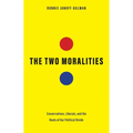 The Two Moralities: Conservatives, Liberals, and the Roots of Our Political Divide