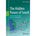 The Hidden Power of Smell: How Chemicals Influence Our Lives and Behavior
